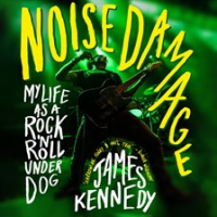 Noise_Damage__My_Life_as_a_Rock_N_Roll_Underdog